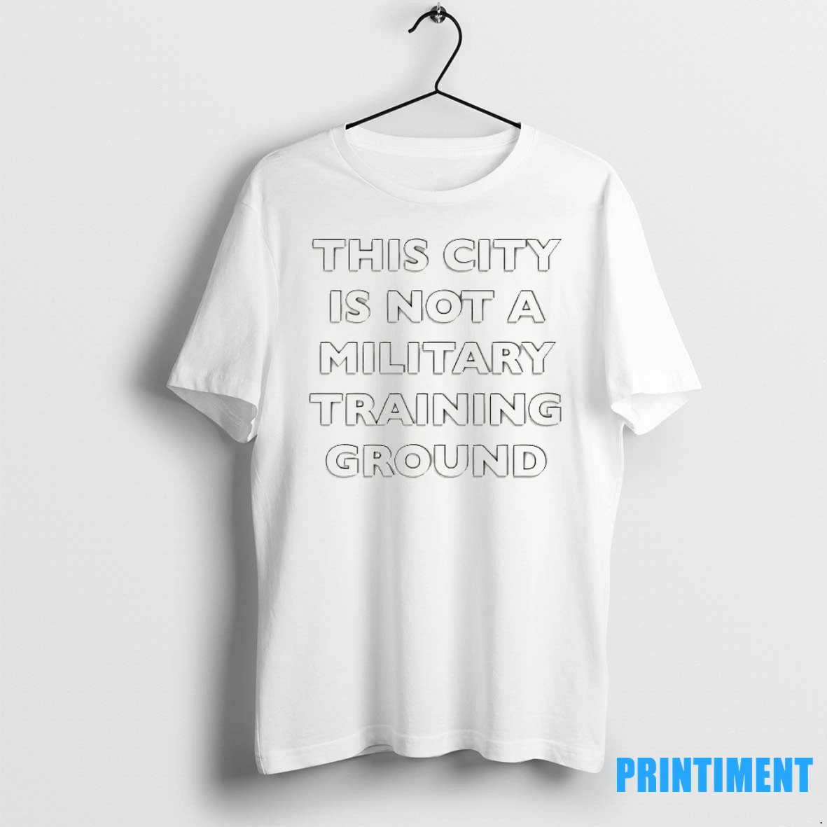 This City Is Not A Military Training Ground Tshirts Sweater Hoodie