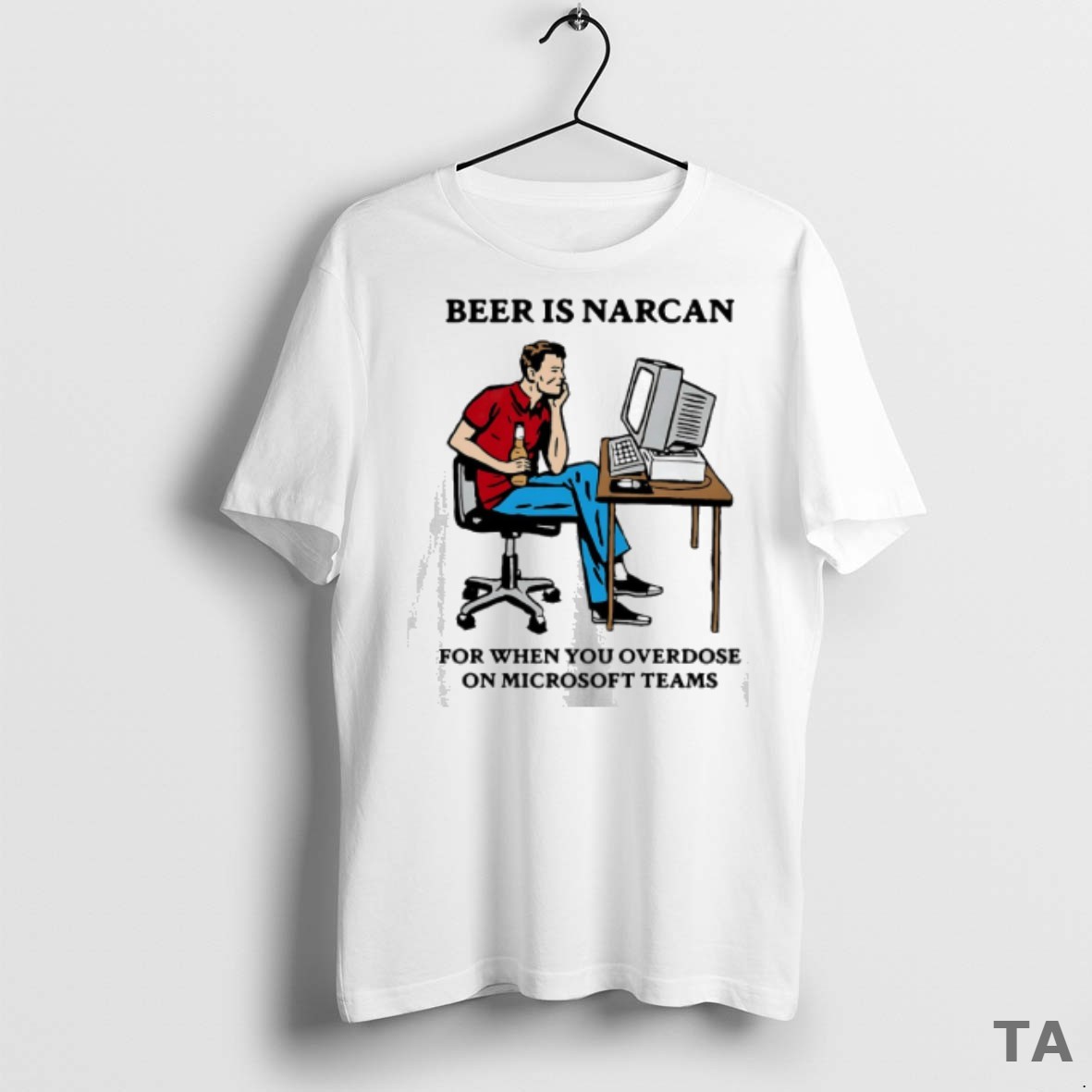 Top Beer Is Narcan For When You Overdose On Micro Soft Teams T Shirt Sweater