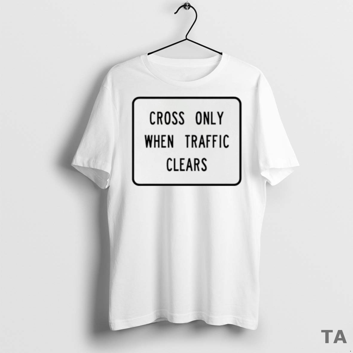 Top Cross Only When Traffic Clears T Shirt Sweater