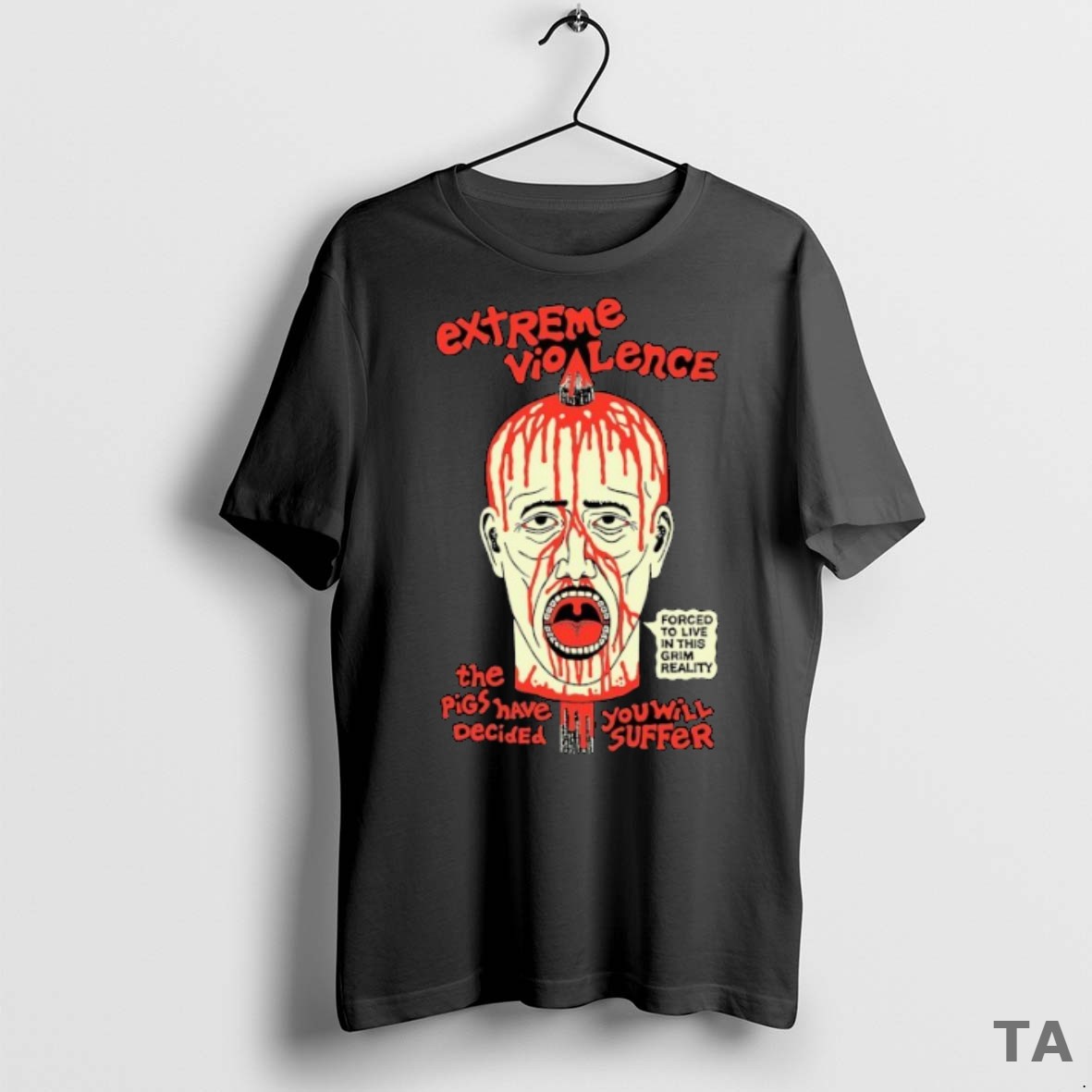 Top Extreme Violence The Pigs Have Decided You Will Suffer Forced To Live In This Grim Reality Severed Head T Shirt Sweater