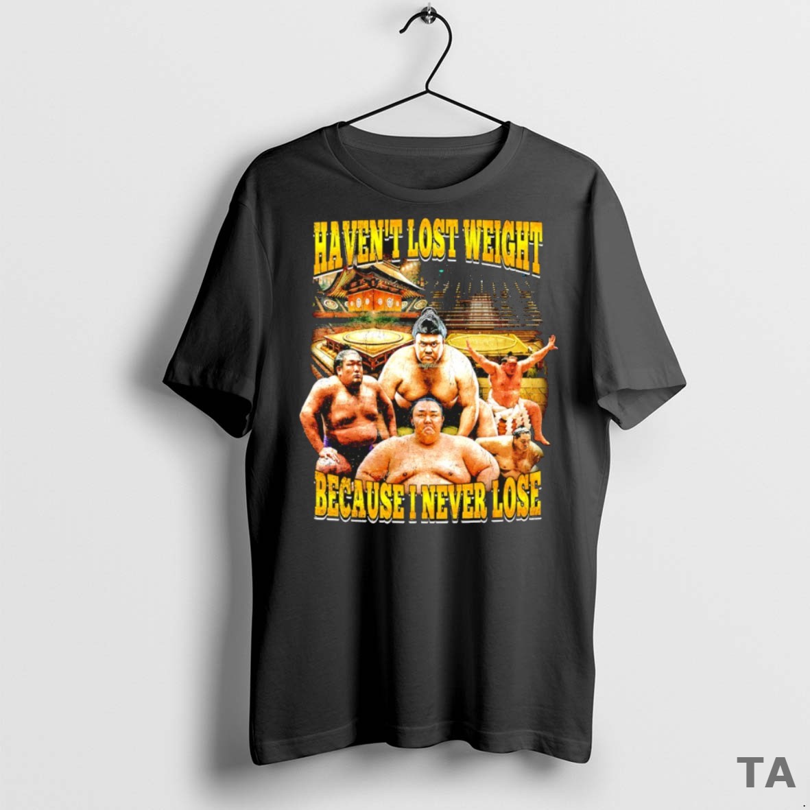 Top Havent Lost Weight Because I Never Lose T Shirt Sweater