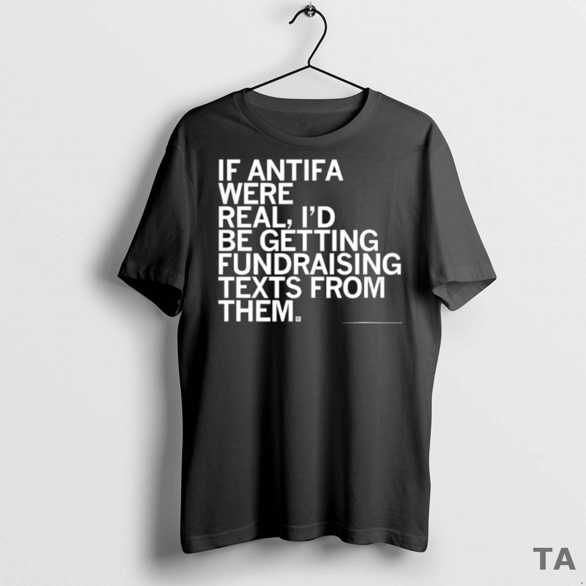 Top If Antifa Were Real Id Be Getting Fundraising Texts From Them T Shirt Sweater 1