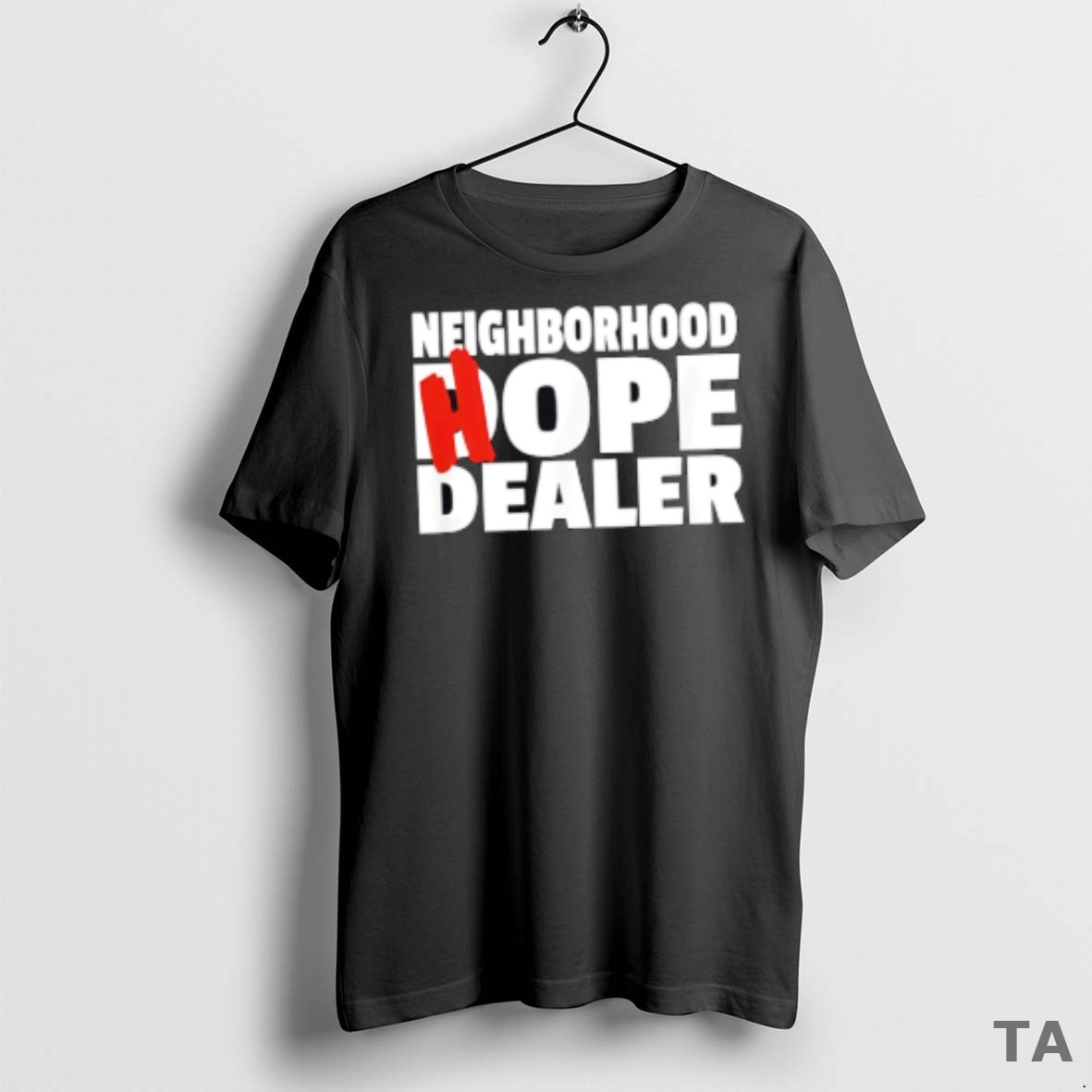 Top Neighborhood Hope Dealer T Shirt Sweater