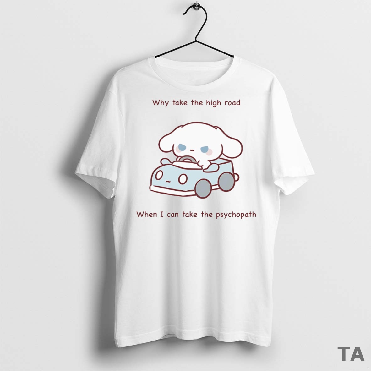 Top Why Take The High Road When I Can Take The Psychopath T Shirt Sweater
