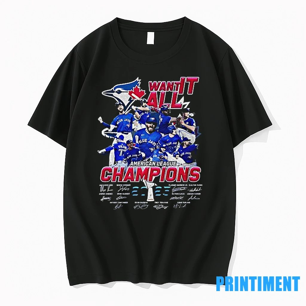 Toronto Blue Jays Want It All American League Champions 2025 Signature Tshirts Sweater Hoodie