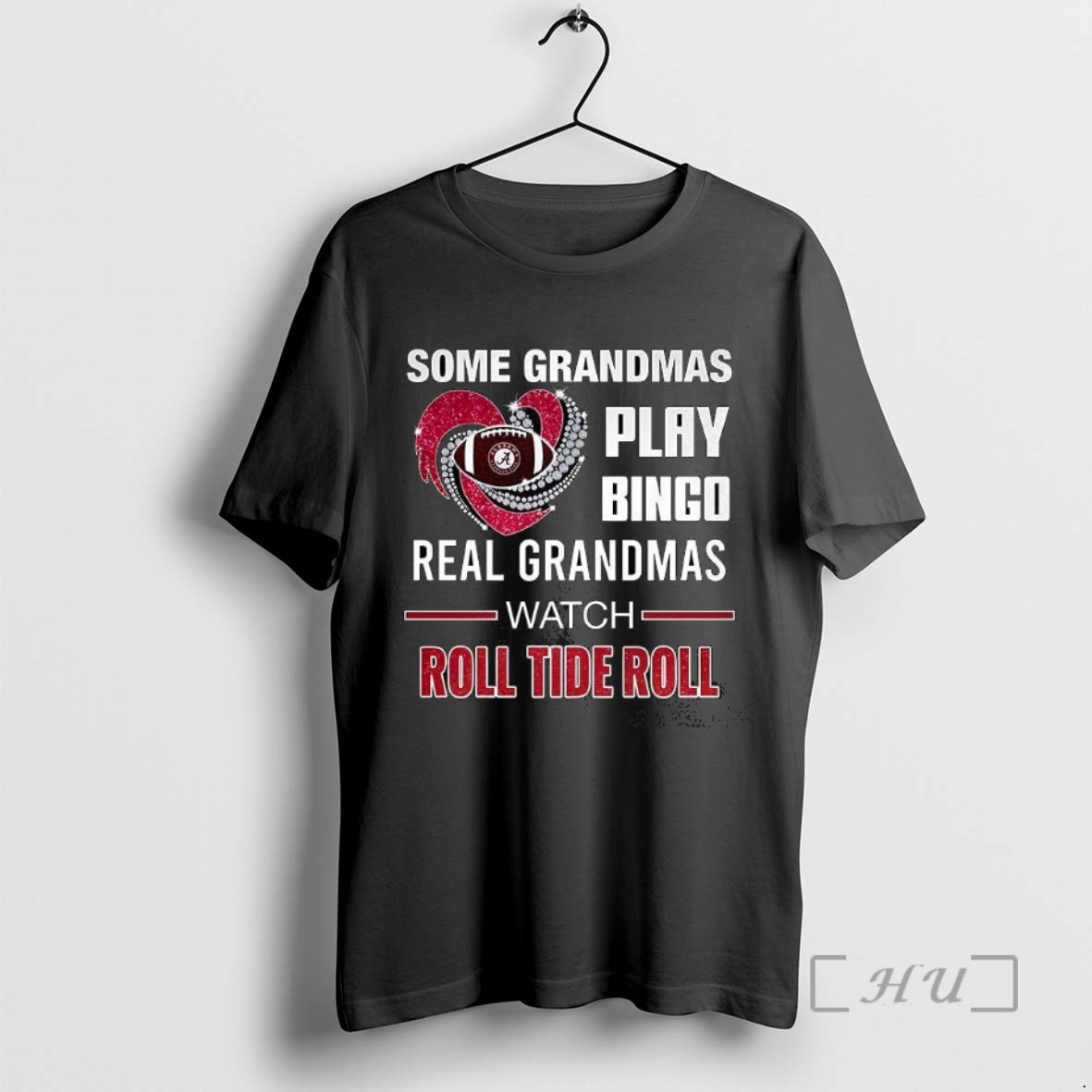 Trending Alabama Crimson Tide Some Grandmas Play Bingo Real Grandmas Watch Roll Tide Roll Diamond Heart T Shirt Sweater Hoodie