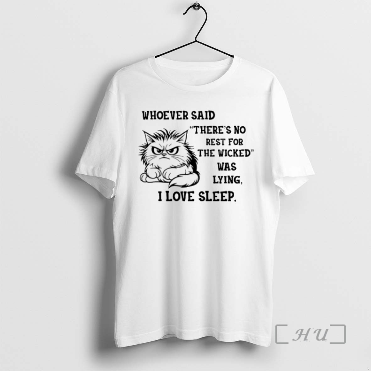 Trending Cat Whoever Said Theres No Rest For The Wicked Was Lying I Love Sleep T Shirts Sweater Hoodie