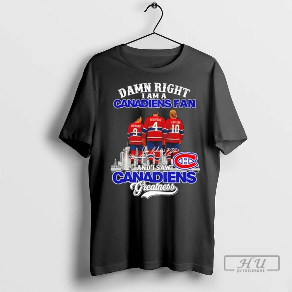Trending Damn Right I Am A Canadiens Fan And I Saw Canadiens Greatness Legends Skyline T Shirts Sweatshirt