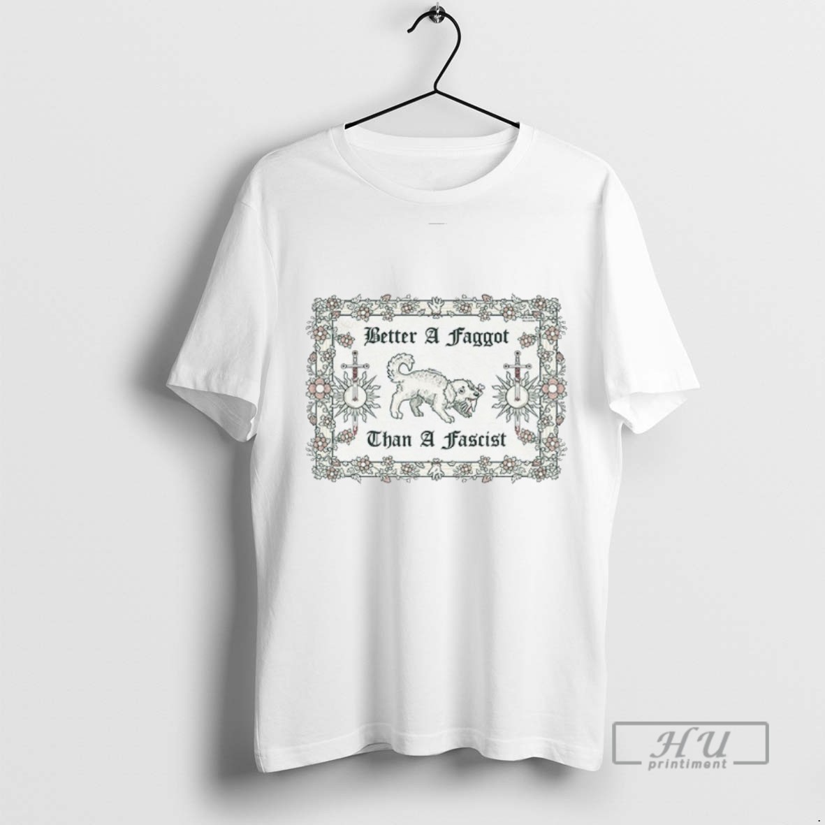Trending Dog Better A Faggot Than A Fascist Card Floral 2025 Vintage Graphic Tee Shirt Sweatshirt Hoodies