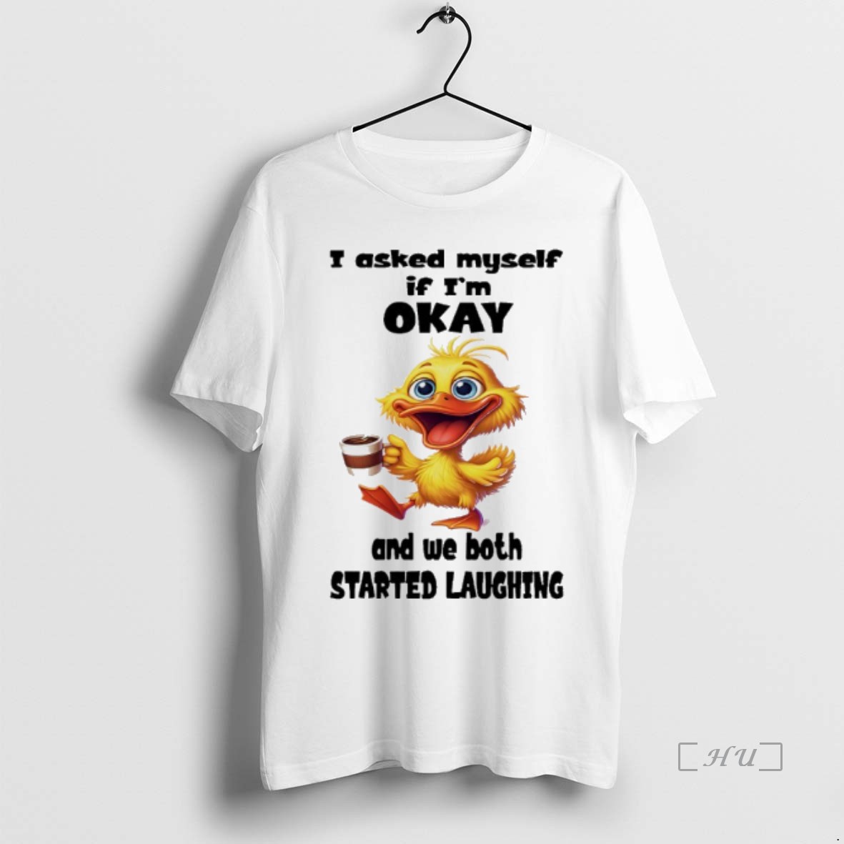 Trending Duck I Asked Myself If Im Okay And We Both Started Laughing T Shirt Sweater Hoodie