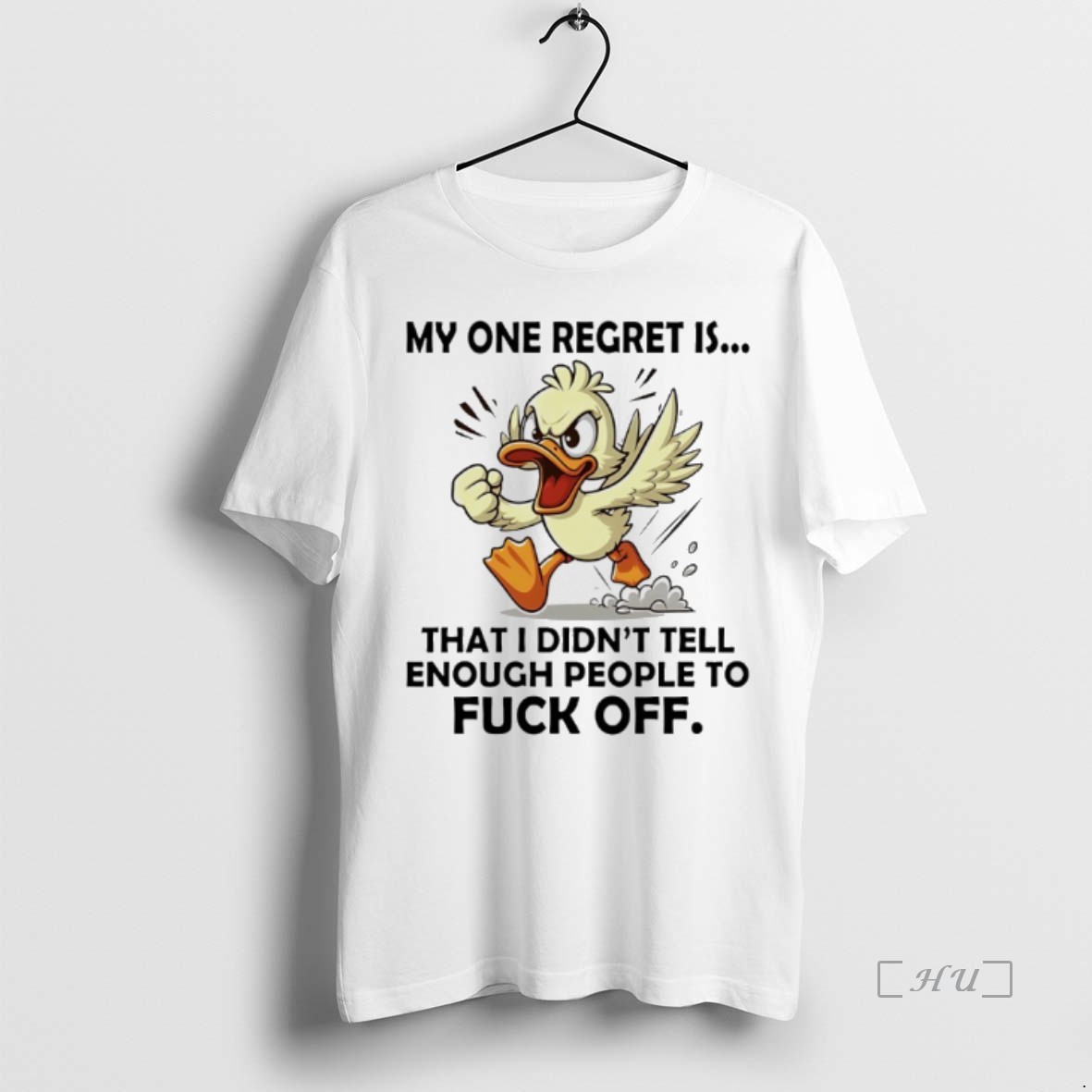 Trending Duck My One Regret Is That I Didnt Tell Enough People To Fuck Off T Shirt Sweater Hoodie