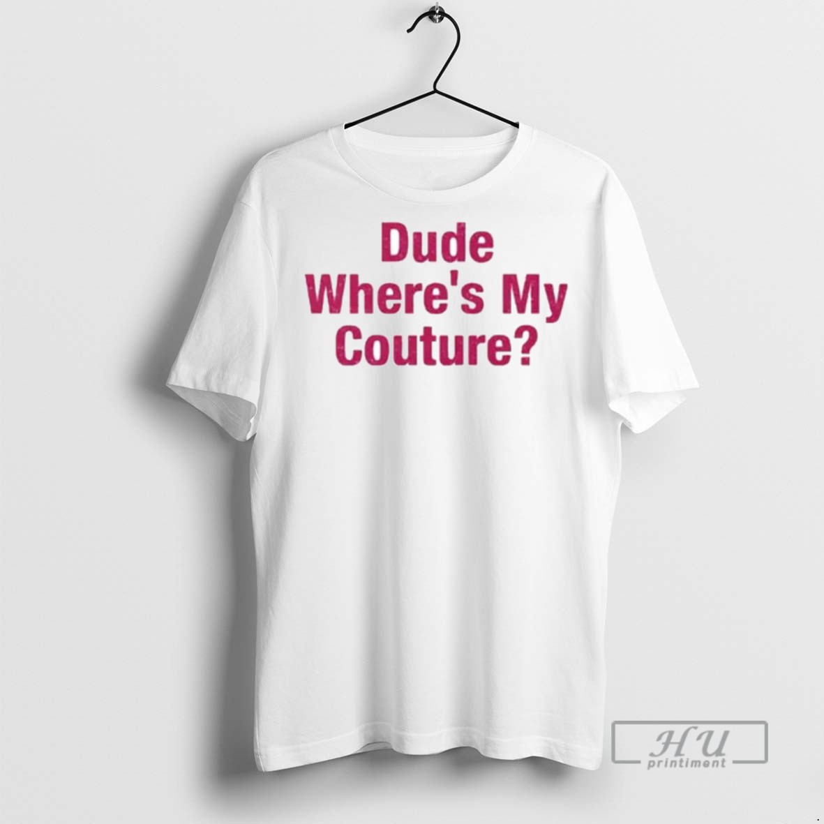 Trending Dude Wheres My Couture Ornaments Graphic Tee Shirts Sweatshirt Hoodies