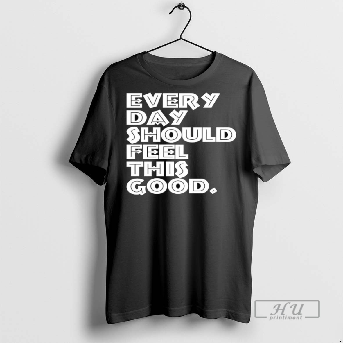 Trending Every Day Should Feel This Good T Shirt Sweatshirt 2