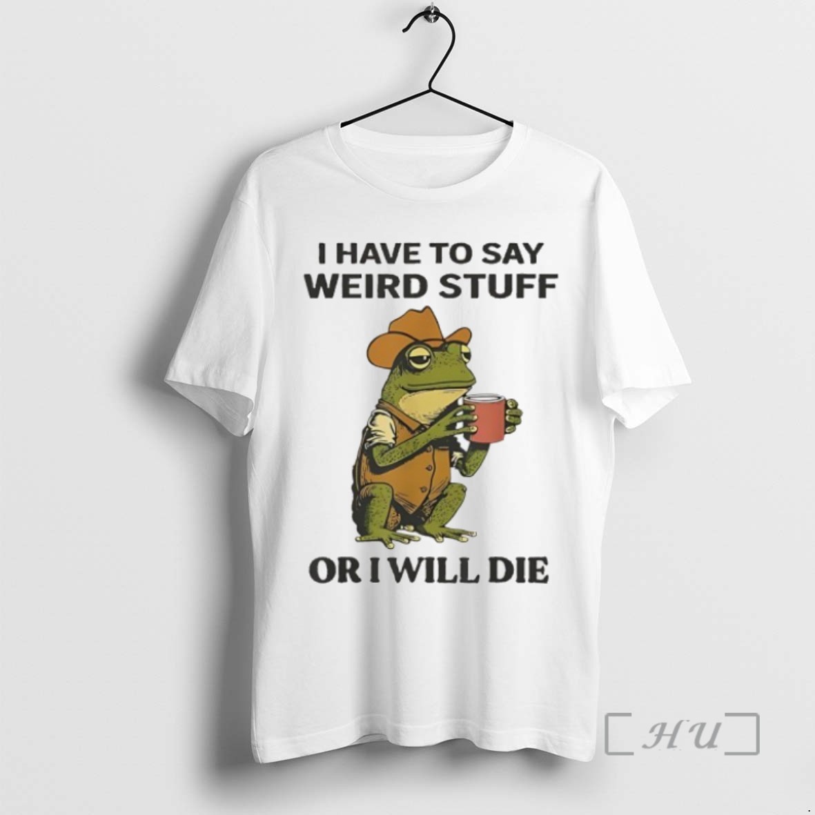 Trending Frog Drinking I Have To Say Weird Stuff Or I Will Die Tee Shirt Sweater Hoodie
