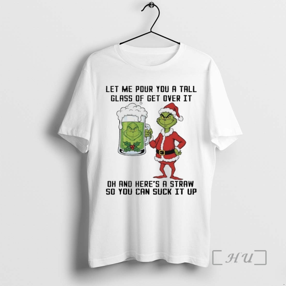 Trending Grinch Christmas Beer Let Me Pour You A Tall Glass Of Get Over It Oh And Heres A Straw So You Can Suck It Up Tee Shirt Sweater Hoodie