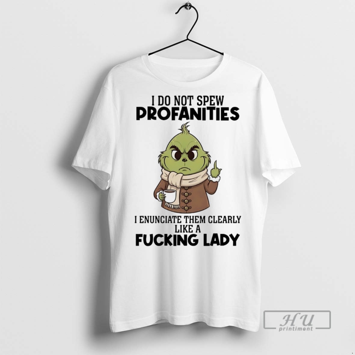 Trending Grinch I Do Not Spew Profanities I Enunciate Them Clearly Like A Fucking Lady White T Shirt Sweatshirt
