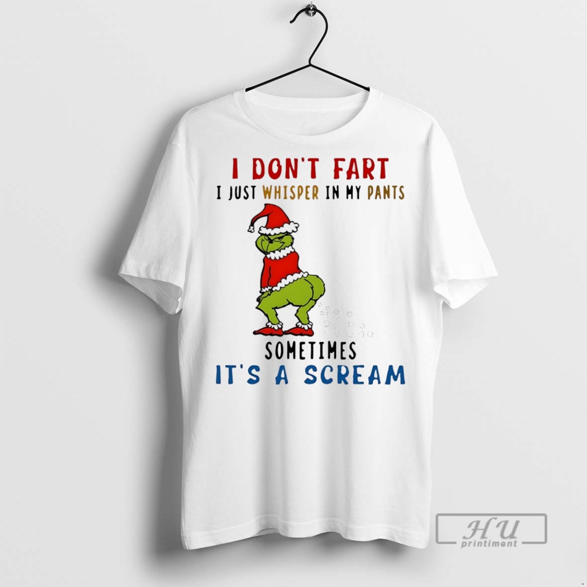 Trending Grinch I Dont Fart I Just Whisper In My Pants Sometimes Its A Scream Christmas White T Shirt Sweatshirt