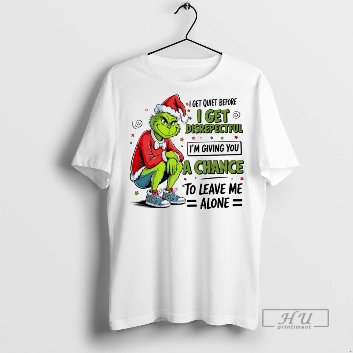 Trending Grinch I Get Quiet Before I Get Disrepectful Im Giving You A Chance To Leave Me Alone Christmas White T Shirt Sweatshirt