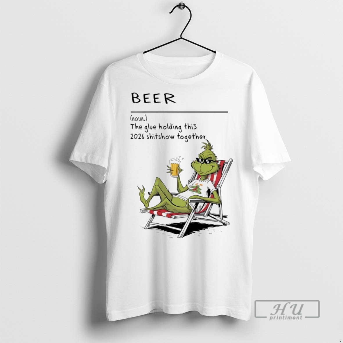 Trending Grinch Beer The Glue Holding This 2026 Shitshow Together White T Shirt Sweatshirt