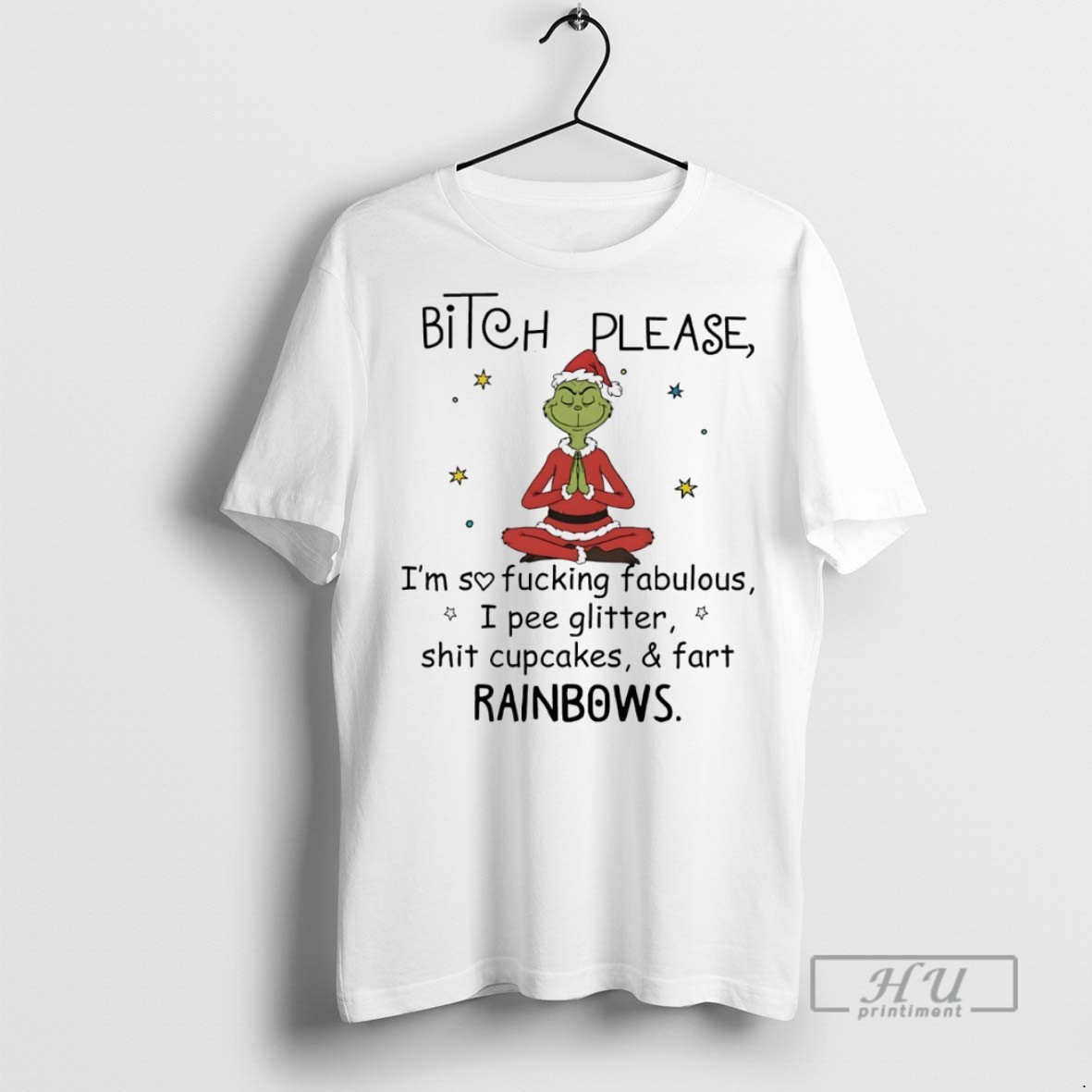 Trending Grinch Bitch Please Im So Fucking Fabulous I Pee Glitter Shit Cupcakes And Fart Rainbows Christmas White T Shirt Sweatshirt