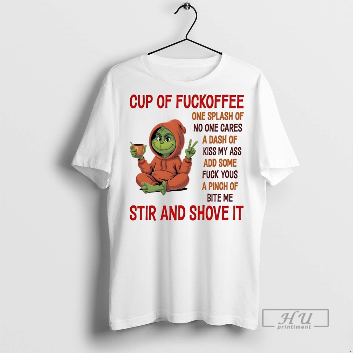 Trending Grinch Cup Of Fuckoffee One Splash Of No One Cares White T Shirt Sweatshirt