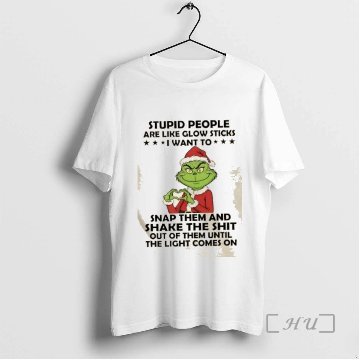 Trending Grinch Stupid People Are Like Glow Sticks I Want To Snap Them And Shake The Shit Christmas T Shirts Sweater Hoodie