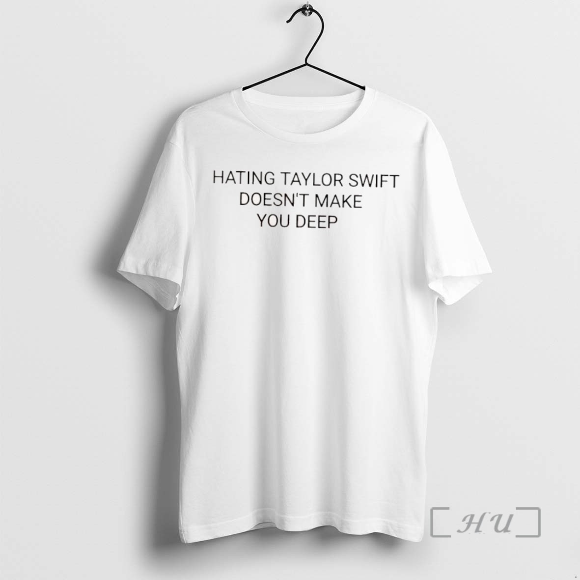 Trending Hating Taylor Swift Doesnt Make You Deep T Shirts Sweater Hoodie