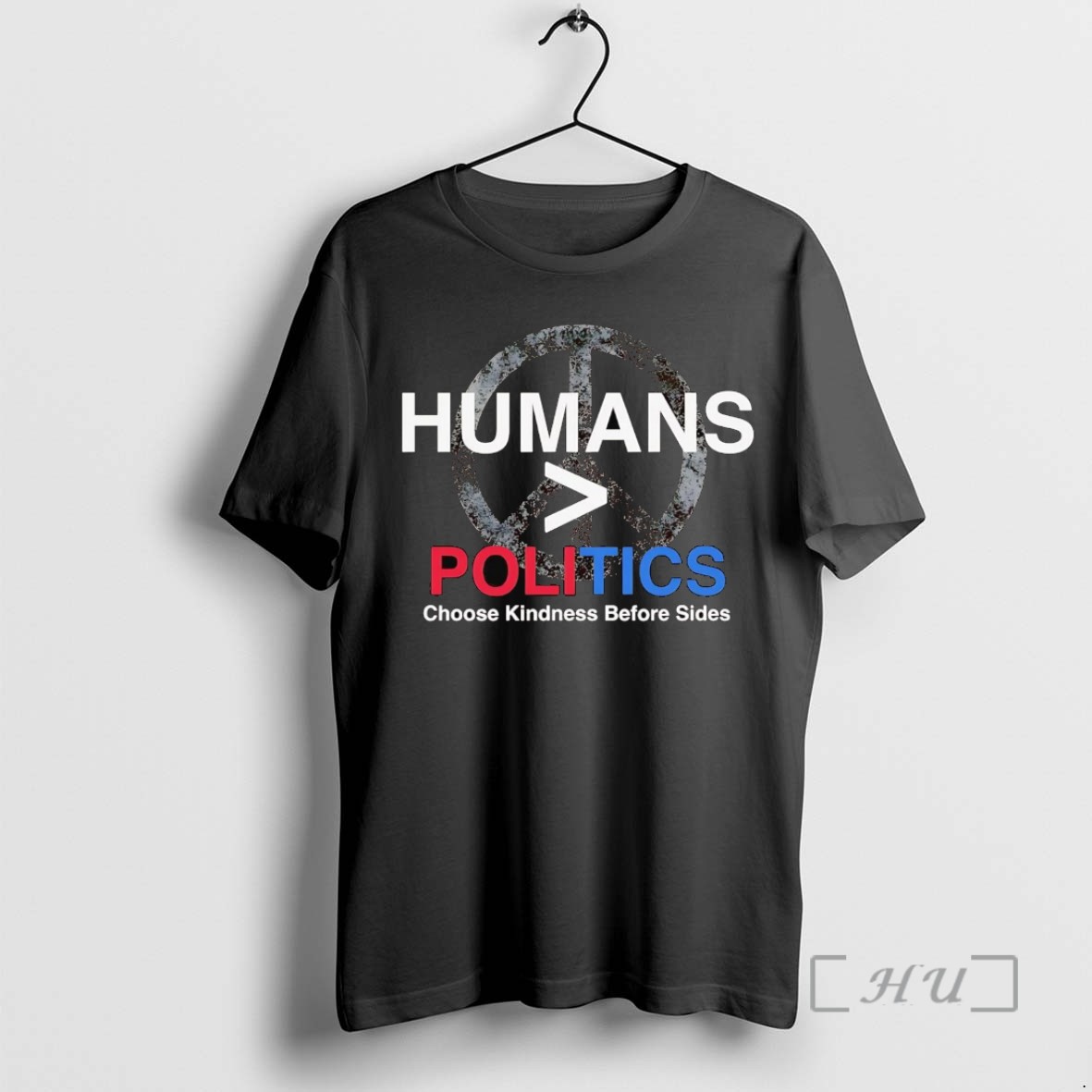 Trending Humans Greaters Than Politics Choose Kindness Before Sides T Shirts Sweater Hoodie