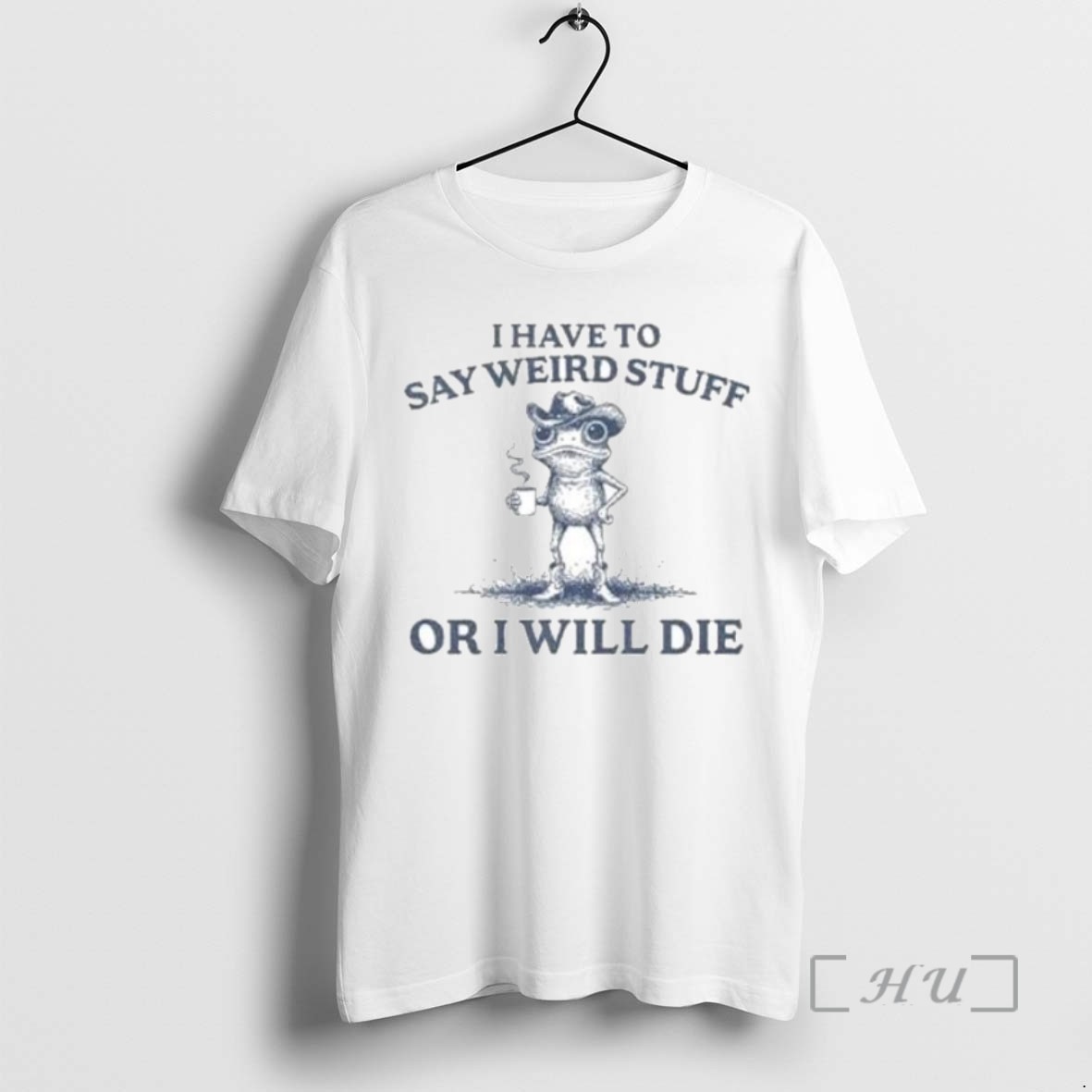 Trending I Have To Say Weird Stuff Or I Will Die Portland Frog T Shirts Sweater Hoodie