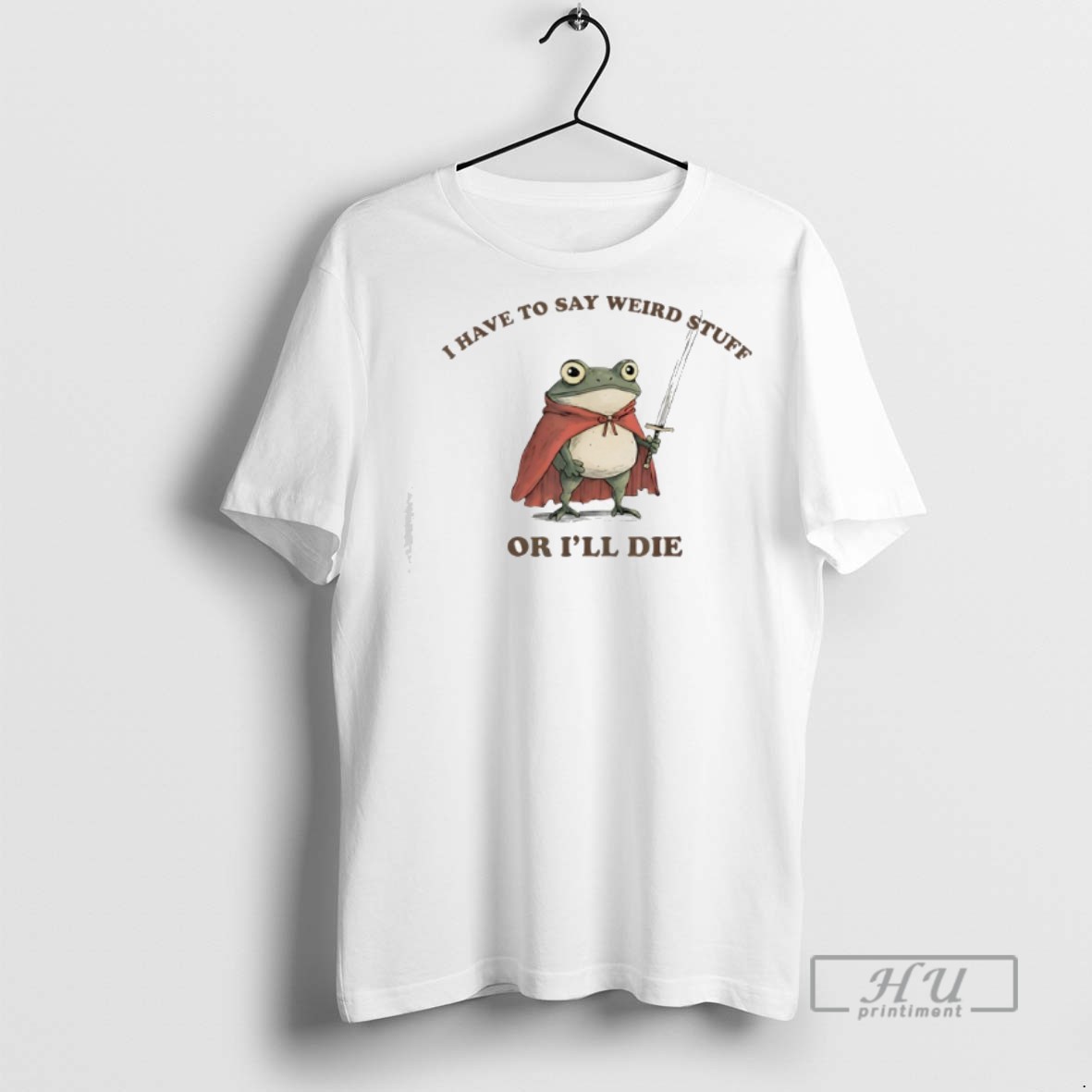 Trending I Have To Say Weird Stuff Or Ill Die Funny Frog Graphic Tee Shirt Sweatshirt Hoodies