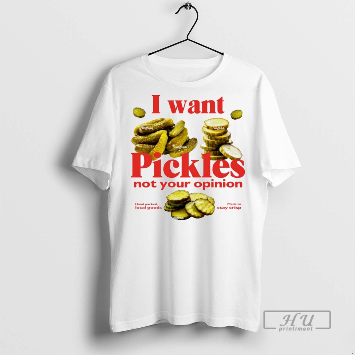Trending I Want Pickles Not Your Opinion T Shirt Sweatshirt