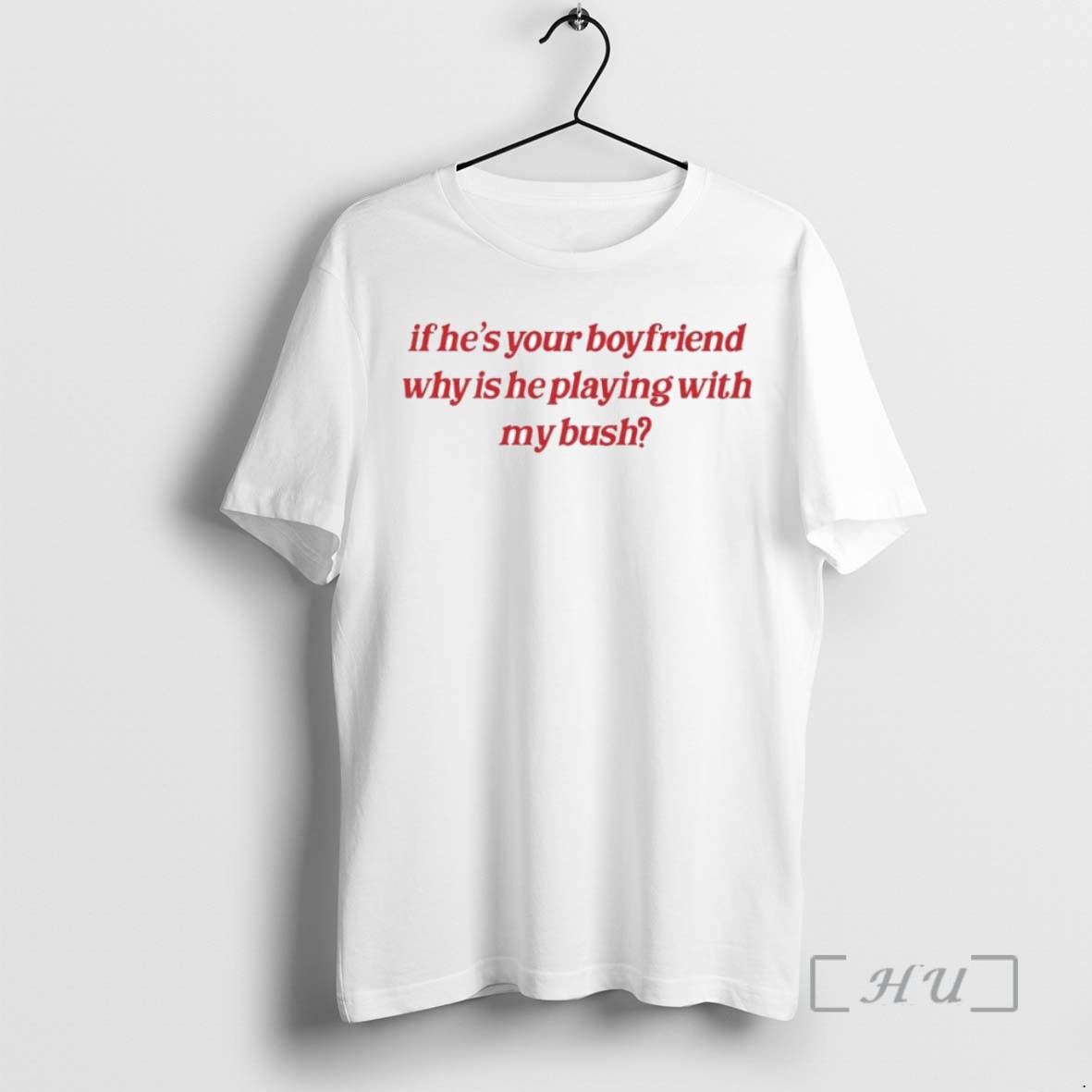 Trending If Hes Your Boyfriend Why Is He Playing With My Bush Ornaments T Shirts Sweater Hoodie