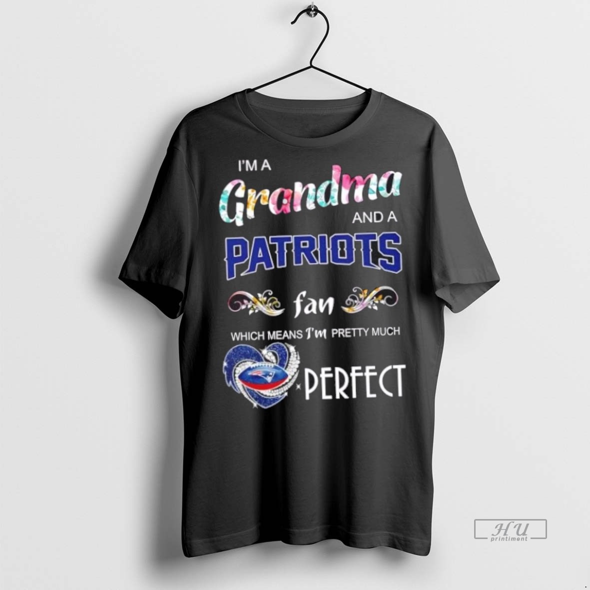 Trending Im A Grandma And A New England Patriots Fan Which Means Im Pretty Much Perfect Graphic Tee Shirt Sweater Hoodie