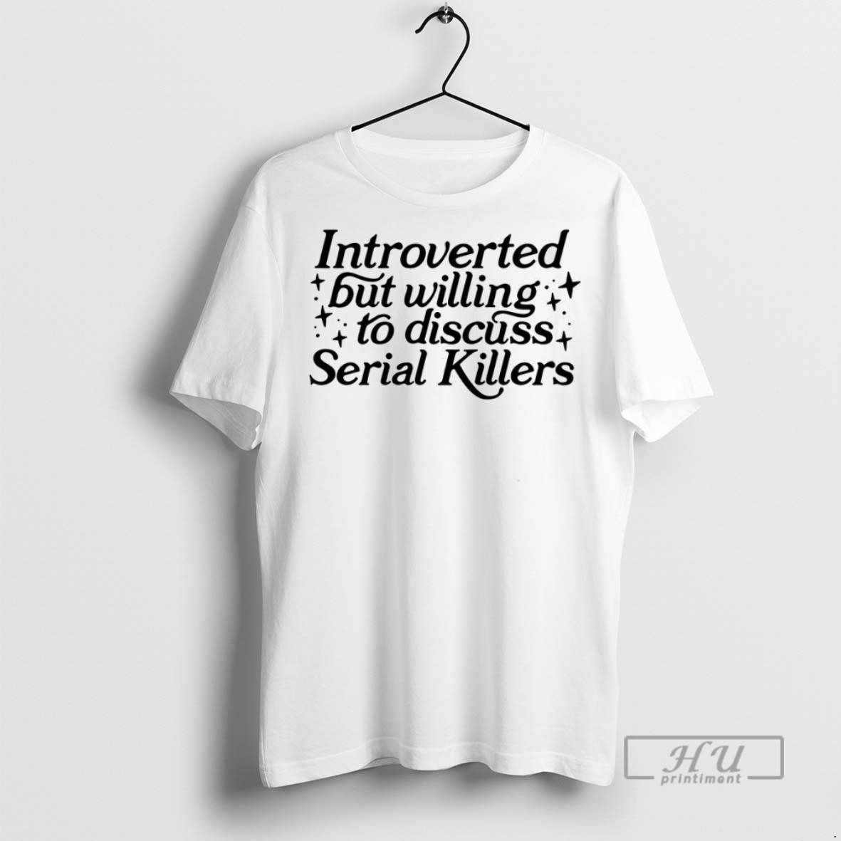 Trending Introverted But Willing To Discuss Serial Killers T Shirt Sweatshirt