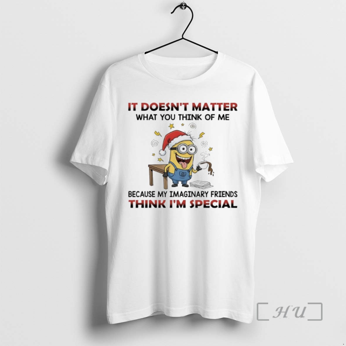 Trending Minions Christmas It Doesnt Matter What You Think Of Me Because My Imaginary Friends Think Im Special T Shirts Sweater Hoodie