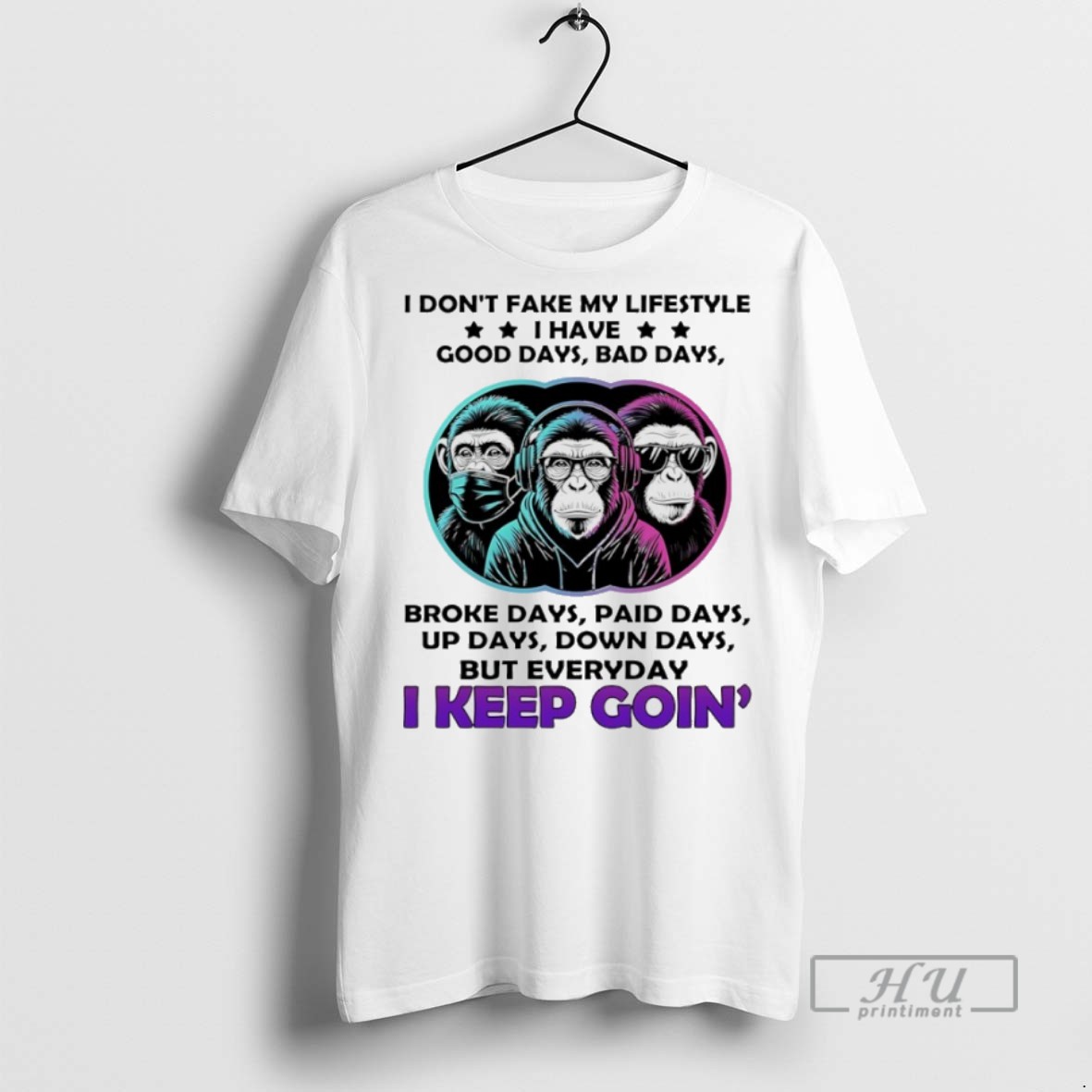 Trending Monkey I Dont Fake My Lifestyle I Have Good Days Bad Days T Shirt Sweatshirt