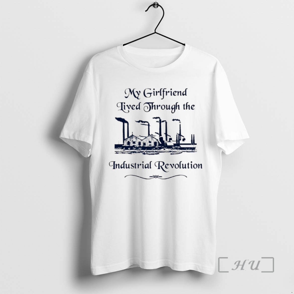 Trending My Girlfriend Lived Through The Industrial Revolution T Shirts Sweater Hoodie