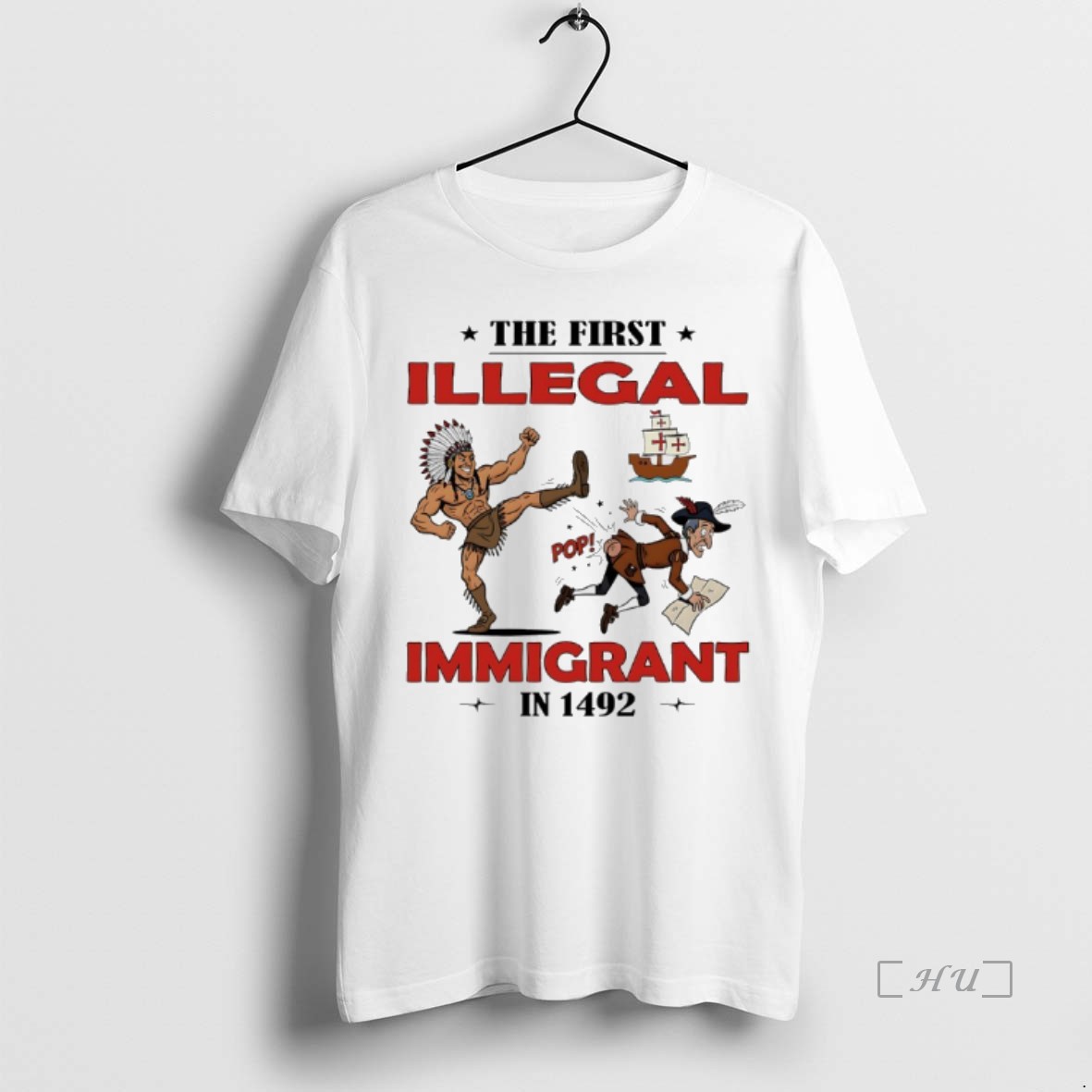 Trending Native Americans The First Illegal Immigrant In 1492 T Shirt Sweater Hoodie