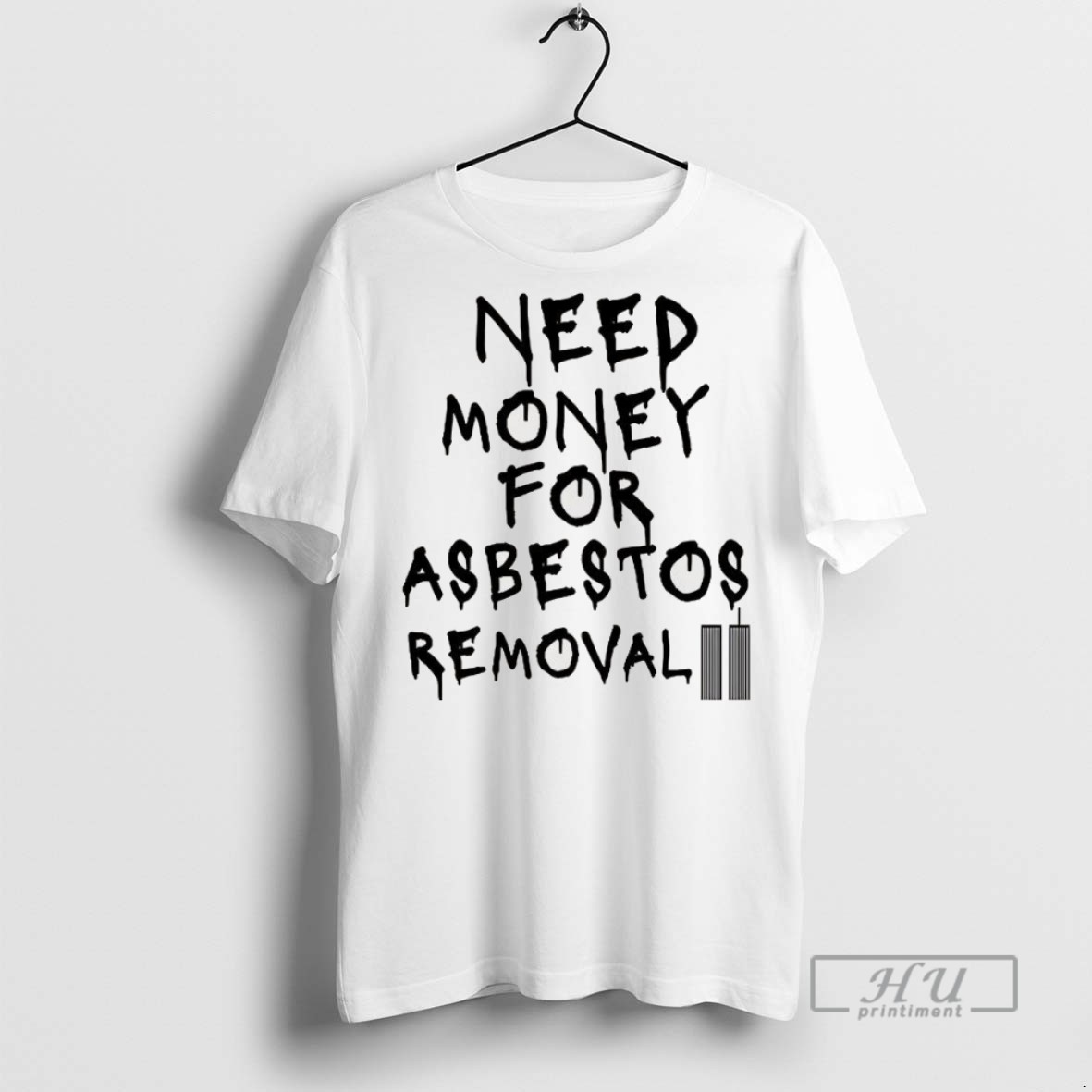 Trending Need Money For Asbestos Removal Meme T Shirt Sweatshirt