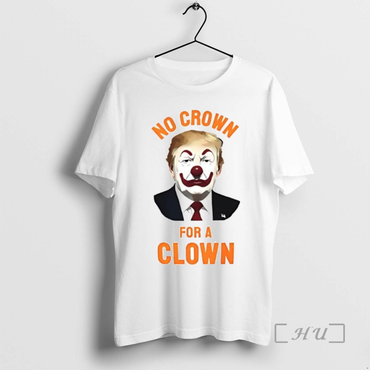 Trending No Crown For A Clown T Shirts Sweater Hoodie