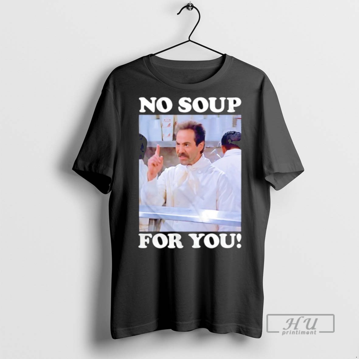 Trending No Soup For You Seinfeld T Shirt Sweatshirt