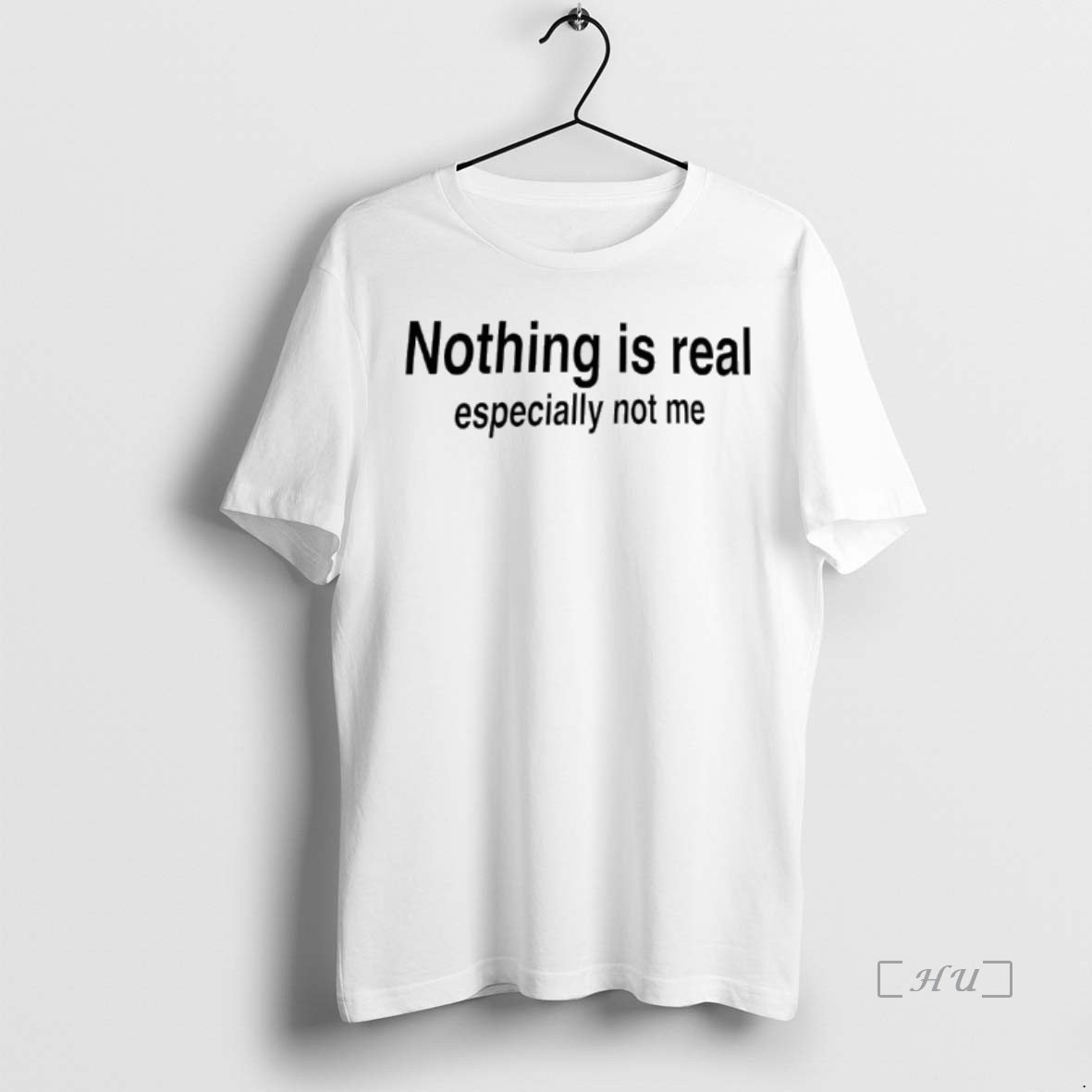 Trending Nothing Is Real Especially Not Me T Shirt Sweater Hoodie 2