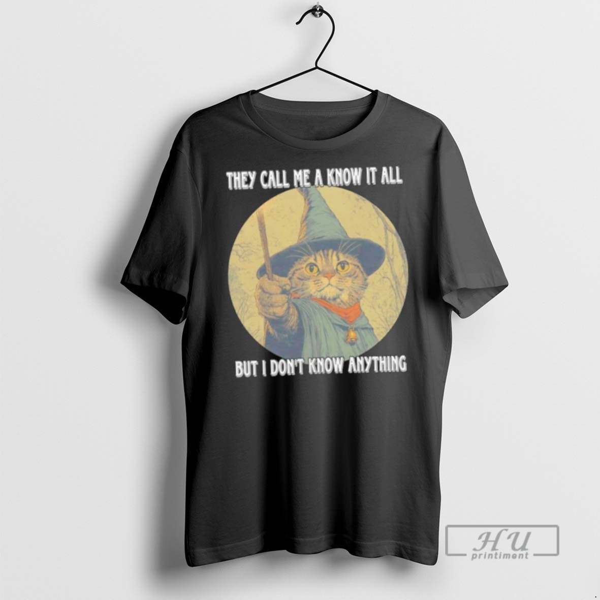 Trending Officials Cat Wizard They Call Me A Know It All But I Dont Know Anything T Shirt Sweatshirt Hoodies