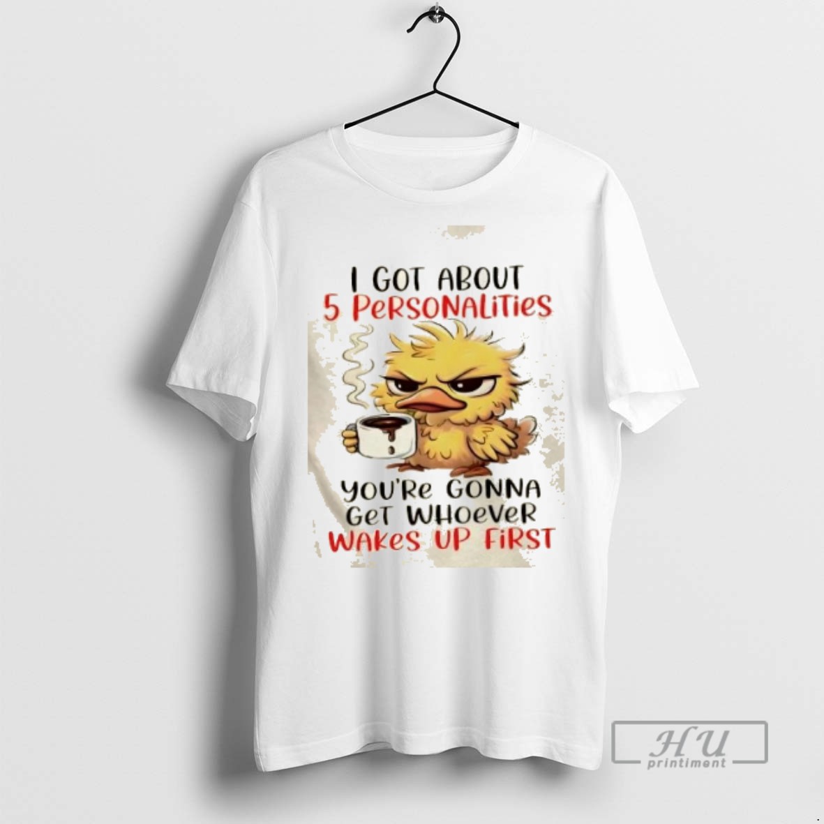 Trending Officials Duck I Got About 5 Personalities Youre Gonna Get Whoever Wakes Up First T Shirt Sweatshirt Hoodies