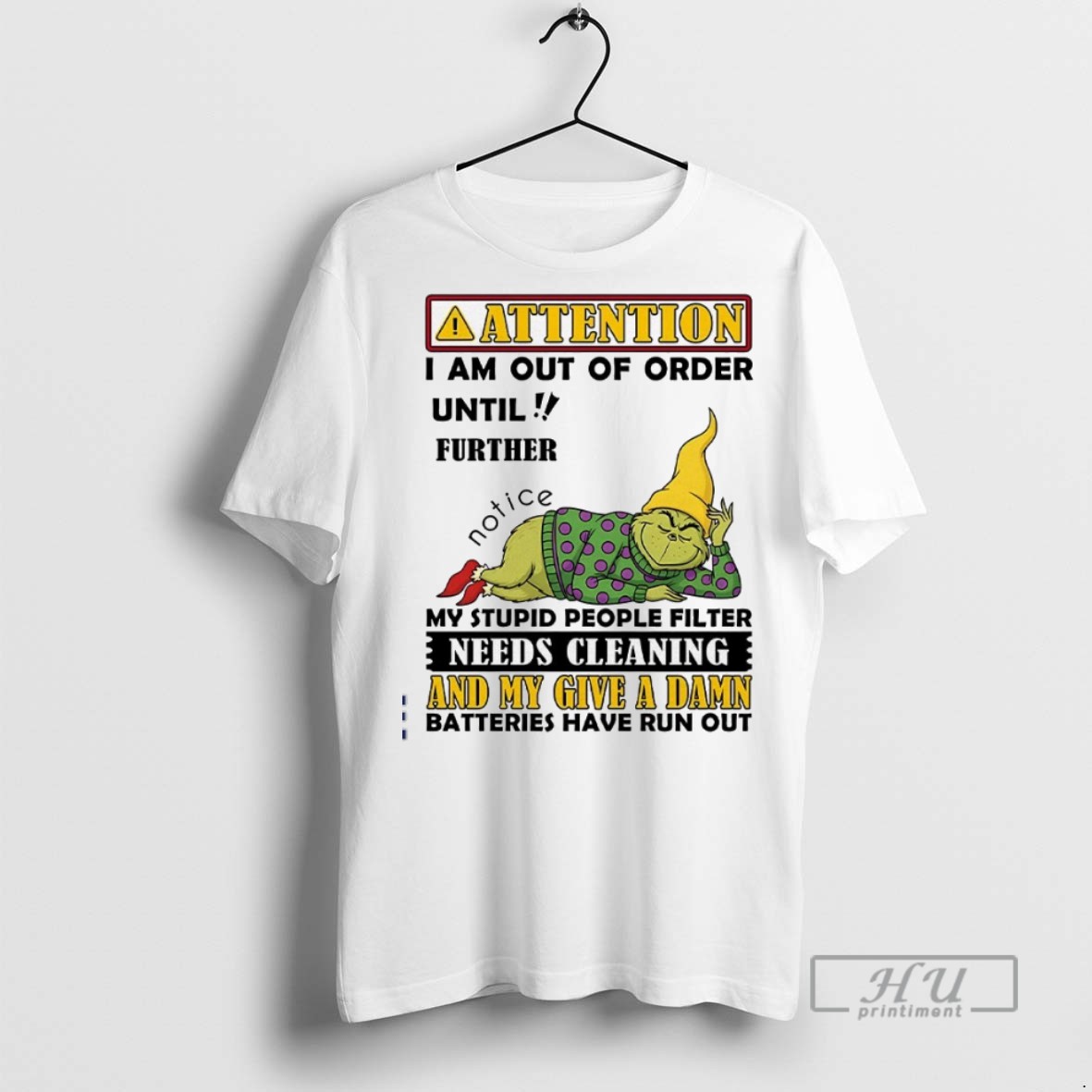 Trending Officials Grinch Attention I Am Out Of Order Until Further Notice My Stupid People Filter T Shirt Sweatshirt
