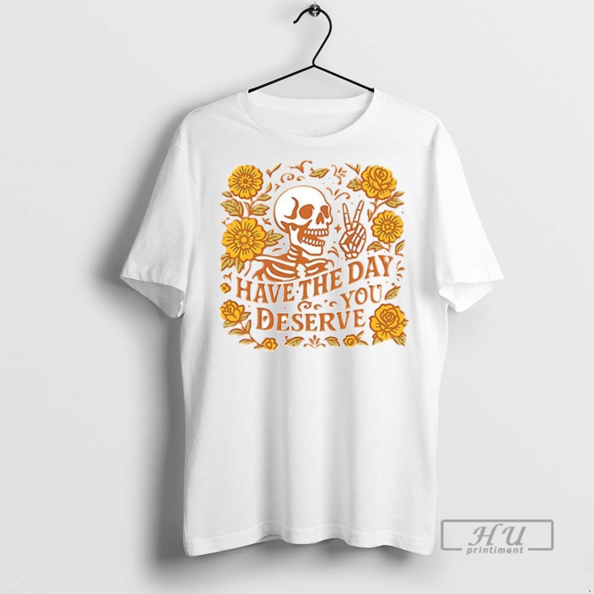 Trending Officials Skeleton Have The Day You Deserve Halloween Ceramic Ceramic And Classic Dad Cap T Shirt Sweatshirt