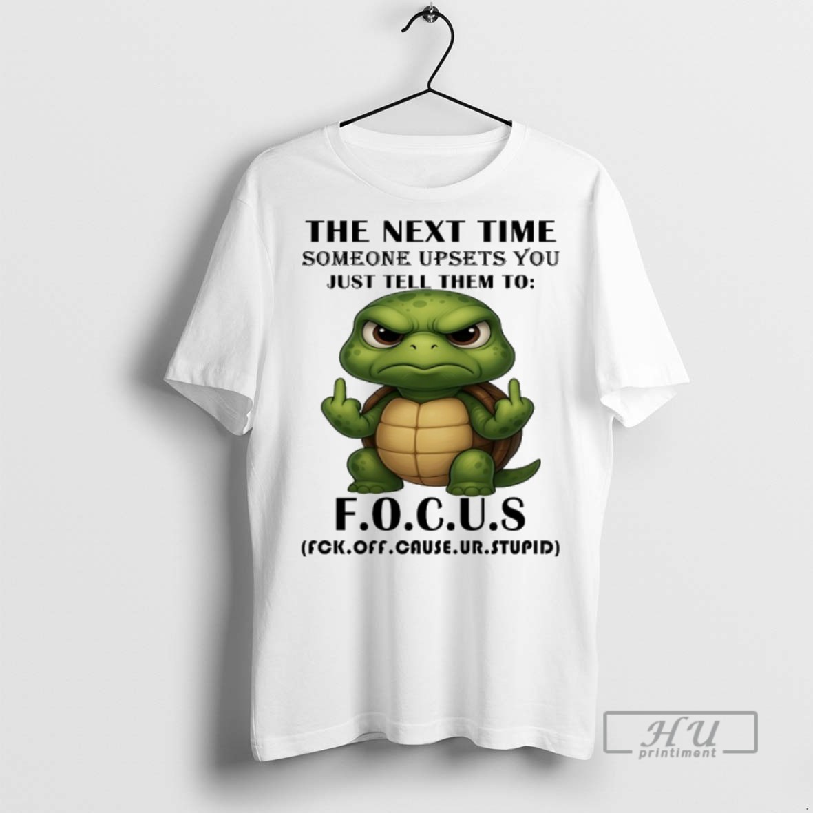 Trending Officials Turtle The Next Time Someone Upsets You Just Tell Them To Focus T Shirt Sweatshirt Hoodies