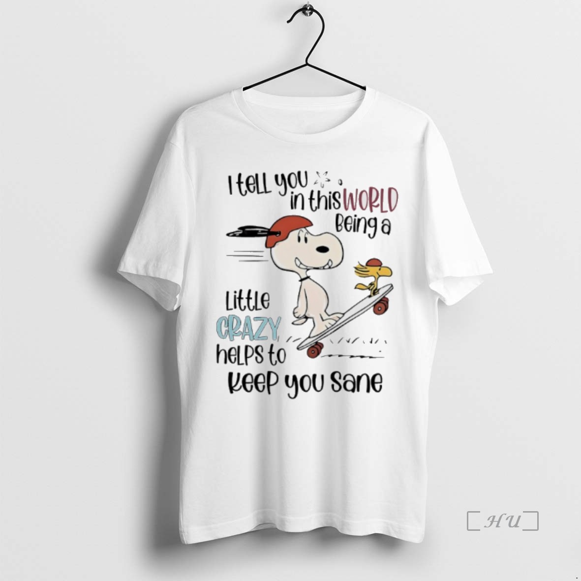 Trending Peanuts I Tell You In This World Being A Little Crazy Helps To Keep You Sane T Shirt Sweater Hoodie