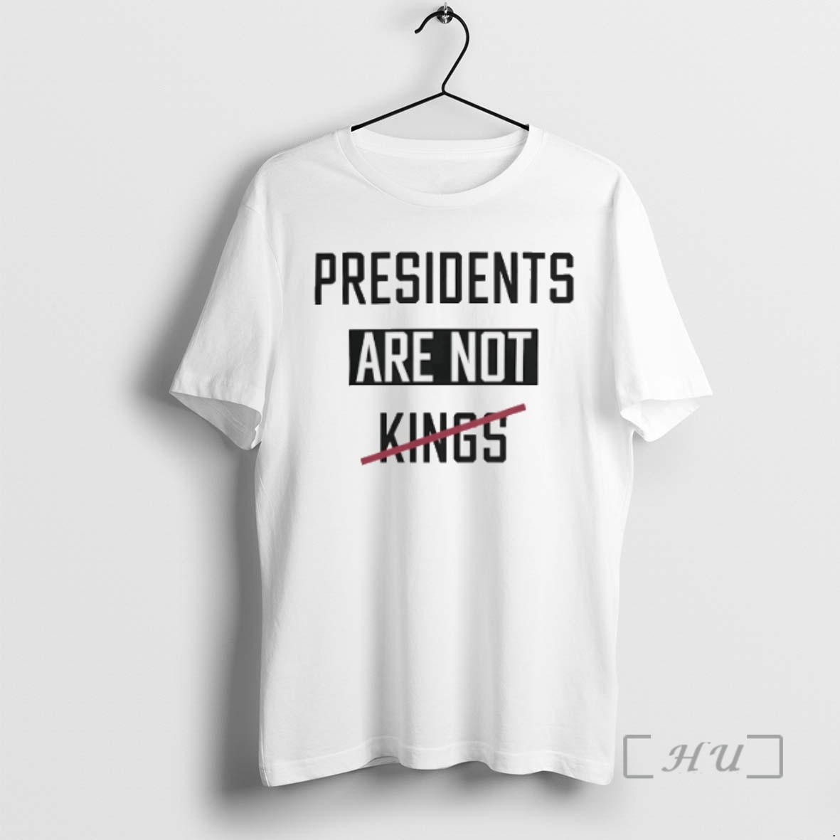 Trending Presidents Are Not Kings T Shirts Sweater Hoodie