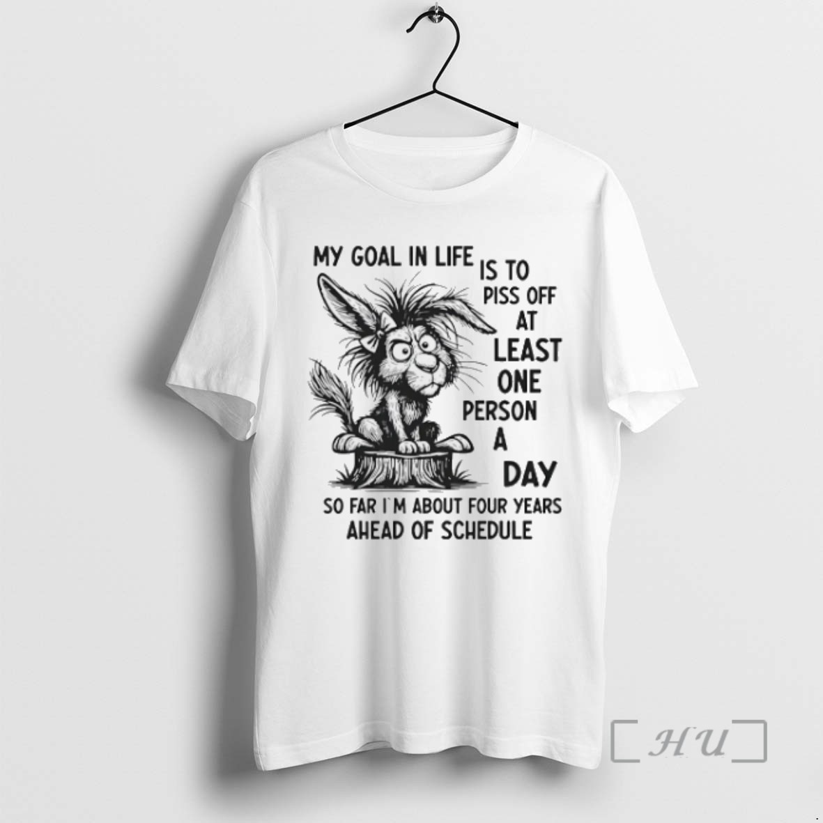 Trending Rabbit My Goal In Life Is To Piss Off At Least One Person A Day T Shirts Sweater Hoodie